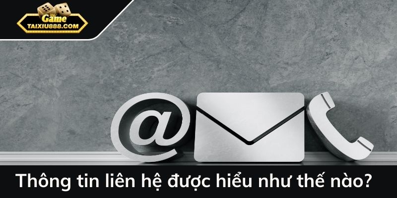 Thông tin liên hệ được hiểu như thế nào?